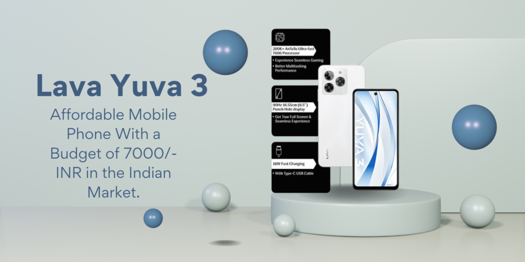 Lava Yuva 3 Price In India - Affordable Mobile Phone With a Budget of 7000/- INR in the Indian Market.