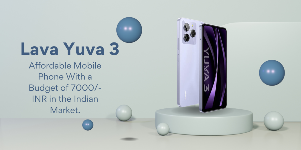 Lava Yuva 3 Price In India - Affordable Mobile Phone With a Budget of 7000/- INR in the Indian Market.